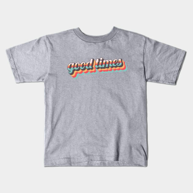 Good Times Retro Kids T-Shirt by hellolizziet